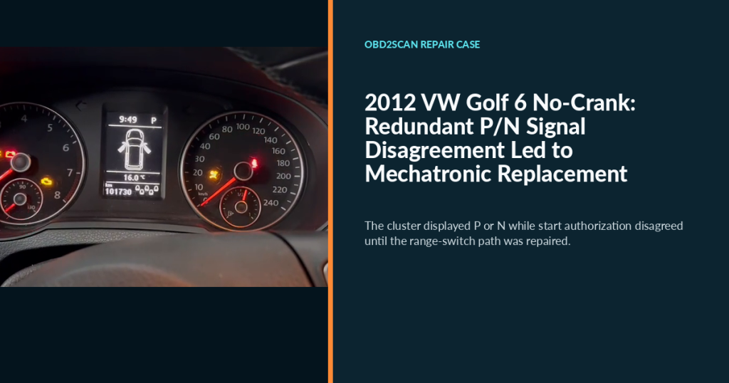 2012 VW Golf 6 No-Crank: Redundant P/N Signal Disagreement Led to Mechatronic Replacement