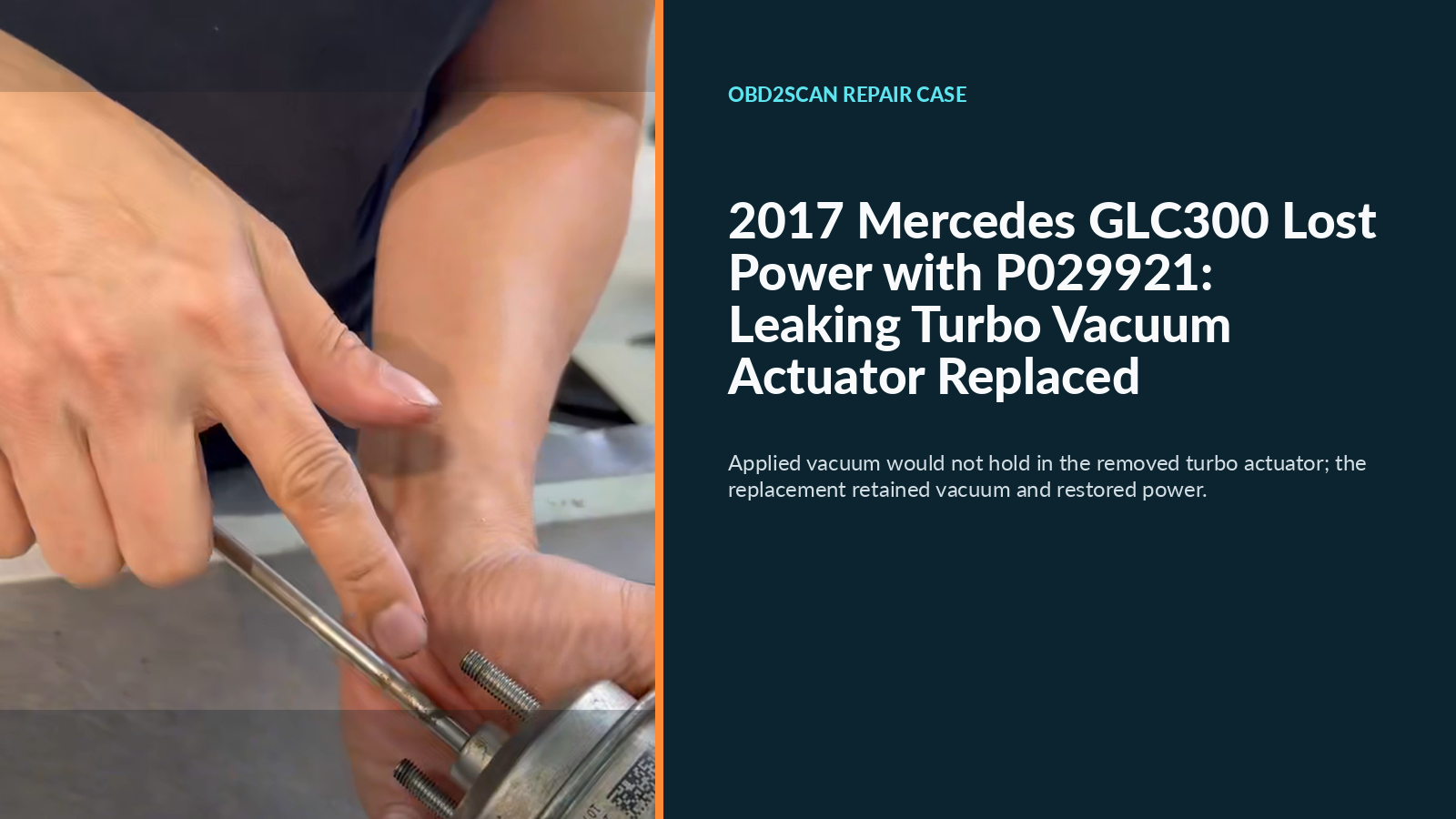 2017 Mercedes GLC300 Lost Power with P029921: Leaking Turbo Vacuum Actuator Replaced