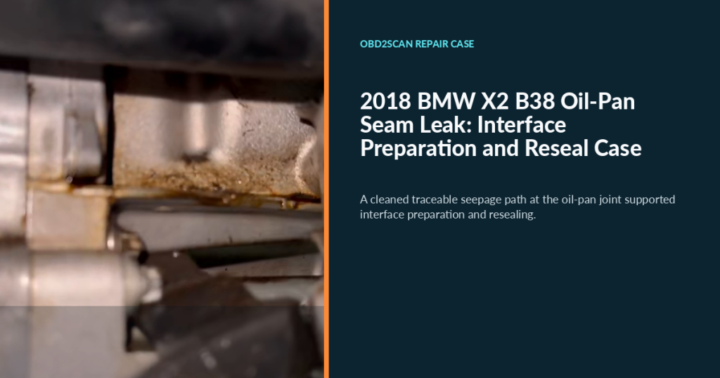 2018 BMW X2 B38 Oil-Pan Seam Leak: Interface Preparation and Reseal Case