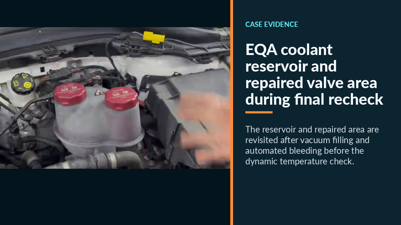 EQA coolant reservoir and repaired valve area during final recheck
