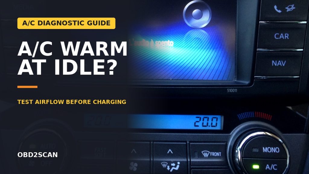 Car A/C Warm at Idle but Cold While Driving? Test Airflow Before Charging