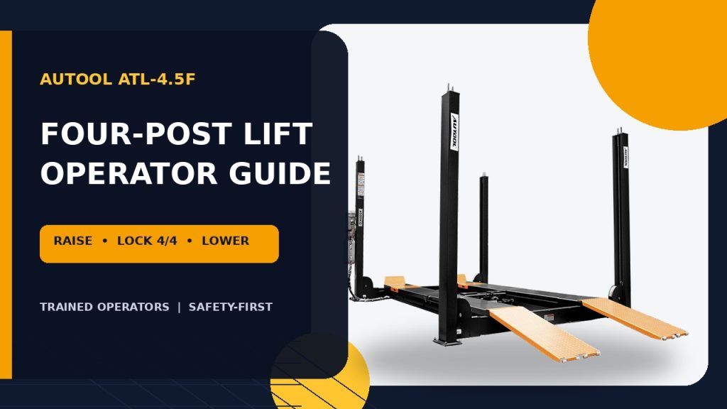 How to Use the AUTOOL ATL-4.5F Four-Post Lift: A Safety-First Operator Guide