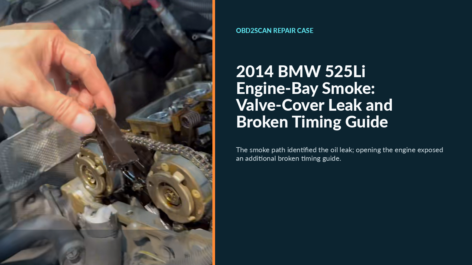 2014 BMW 525Li engine-bay smoke valve-cover leak and broken timing-guide repair case