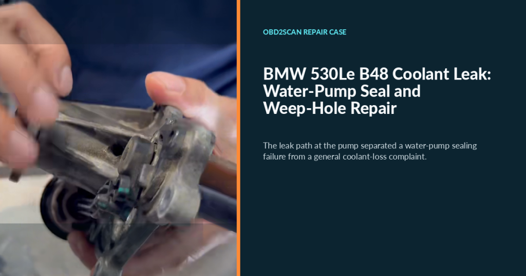 BMW 530Le B48 Coolant Leak: Water-Pump Seal and Weep-Hole Repair