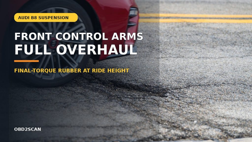 Audi B8 Front Control Arms: Replace All Eight Without Preloading the Bushings
