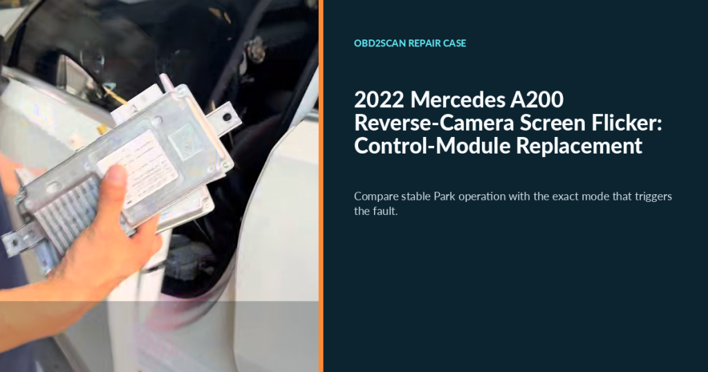2022 Mercedes A200 Reverse-Camera Screen Flicker: Control-Module Replacement
