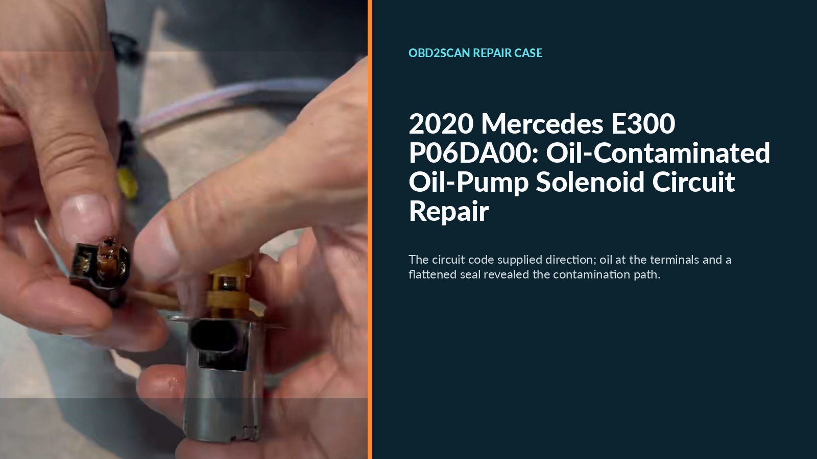2020 Mercedes E300 P06DA00 oil-contaminated oil-pump solenoid circuit repair