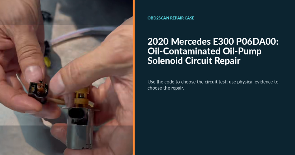 2020 Mercedes E300 P06DA00: Oil-Contaminated Oil-Pump Solenoid Circuit Repair