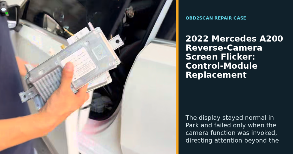 2022 Mercedes A200 Reverse-Camera Screen Flicker: Control-Module Replacement