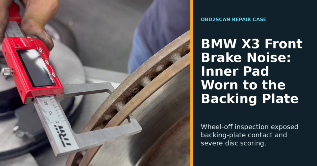 BMW X3 Front Brake Noise: Inner Pad Worn to the Backing Plate