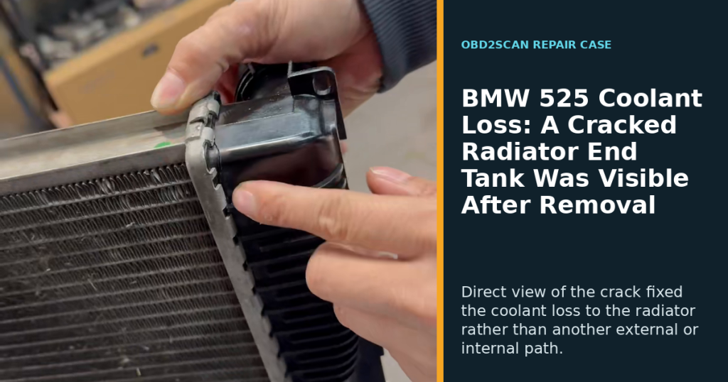 BMW 525 Coolant Loss: A Cracked Radiator End Tank Was Visible After Removal