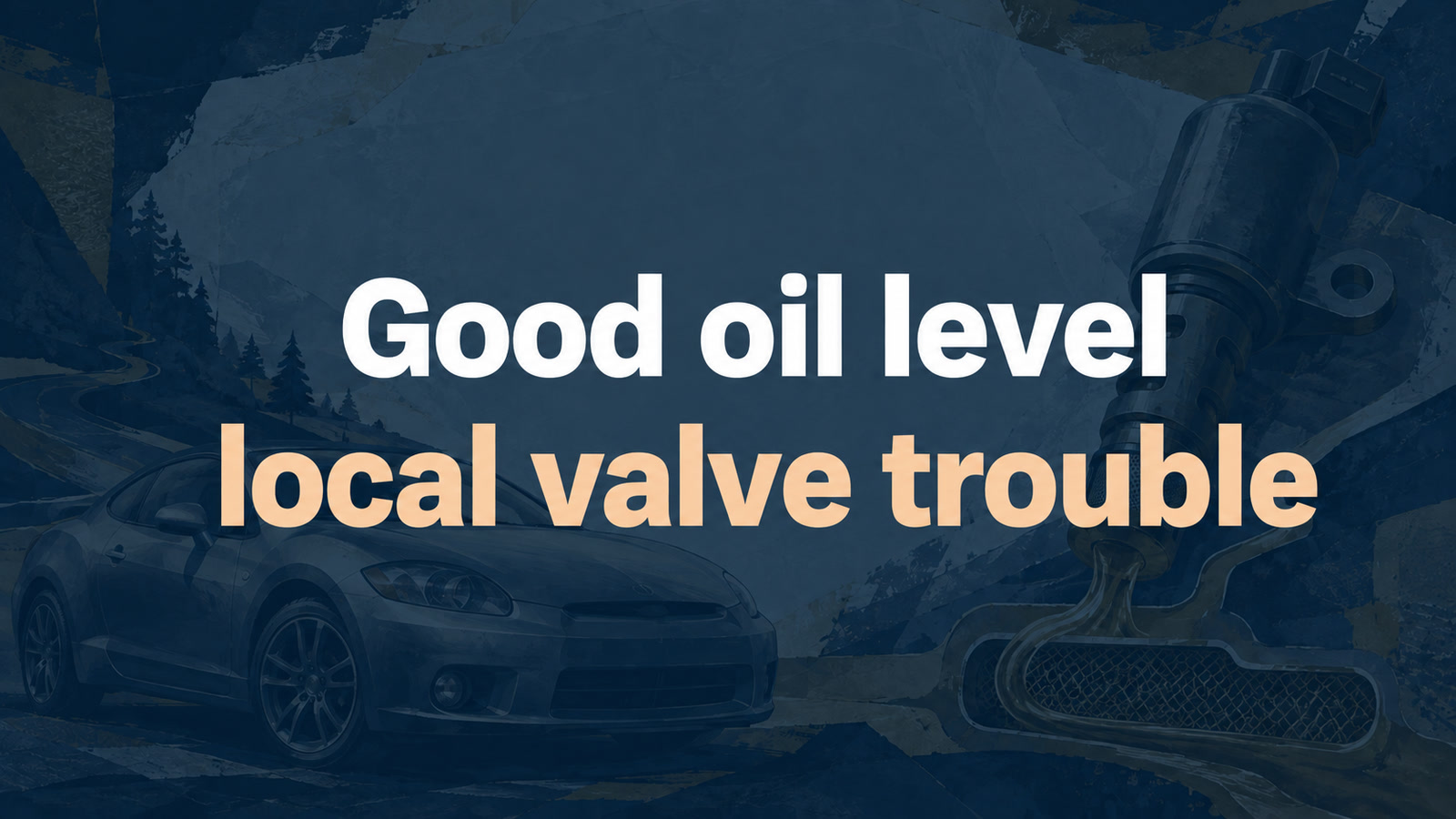 Conceptual editorial illustration: Good oil level / local valve trouble