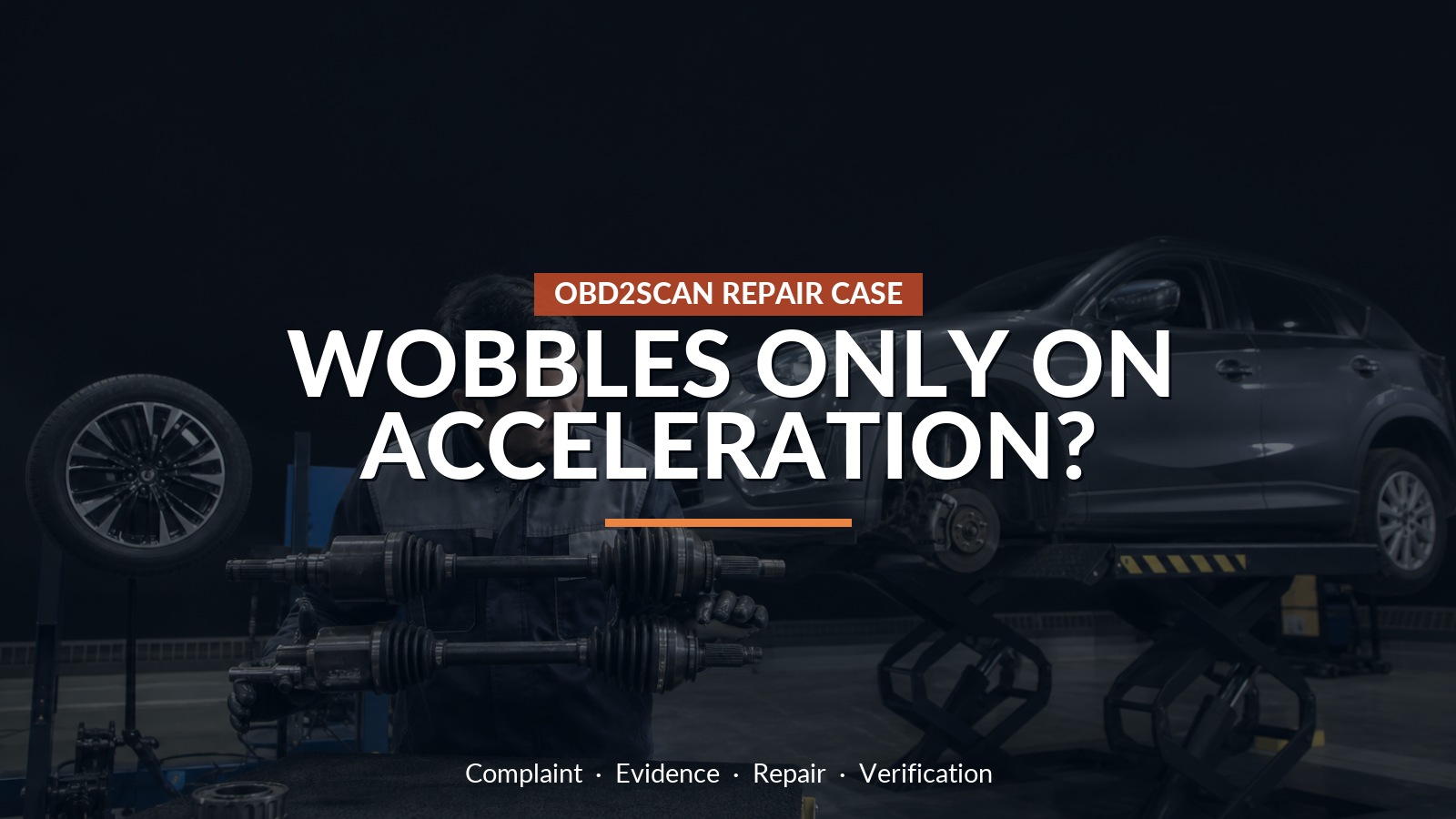 Wobbles Only On Acceleration? — conceptual repair scene
