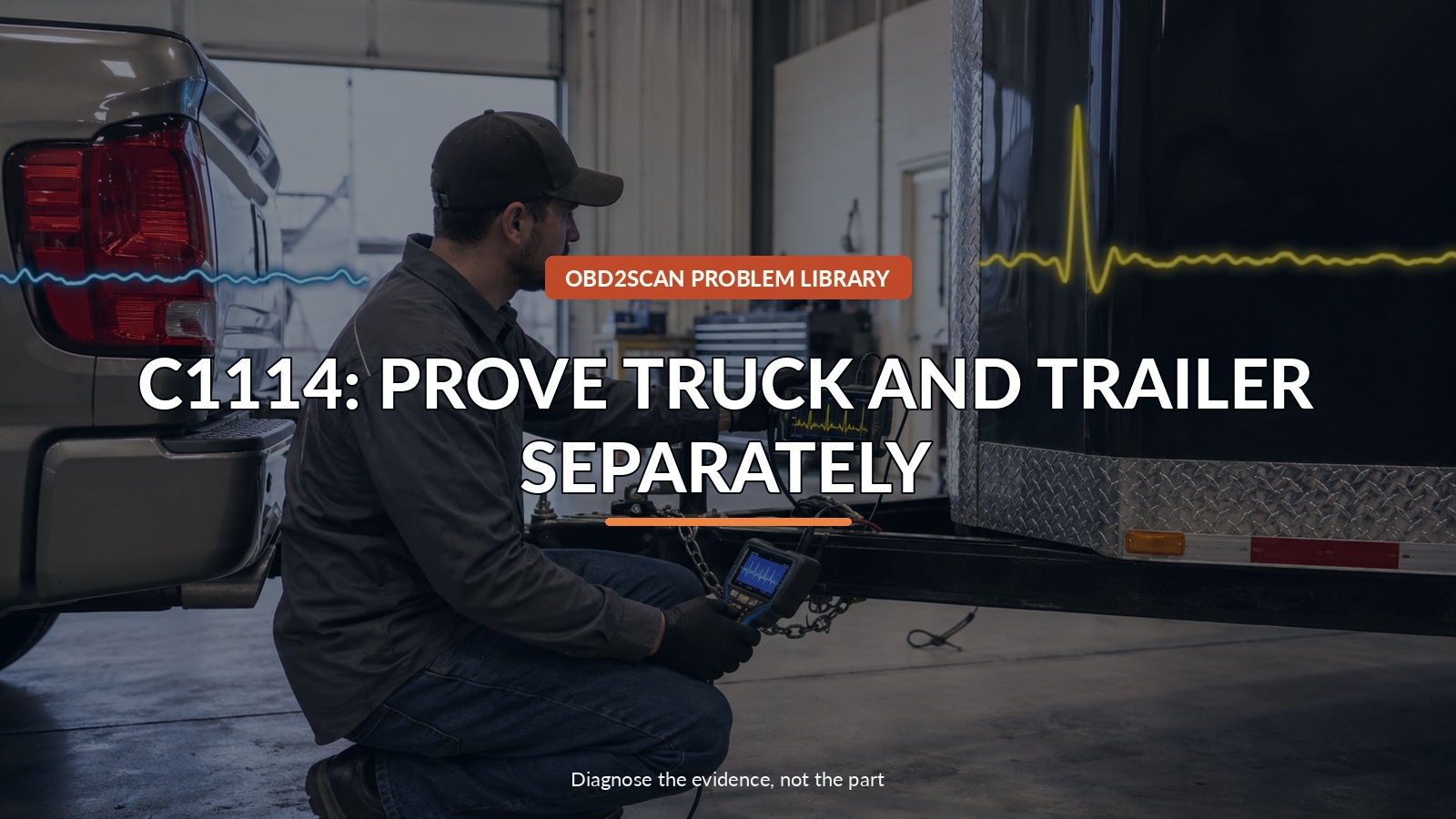 C1114: Prove Truck And Trailer Separately — conceptual diagnostic scene