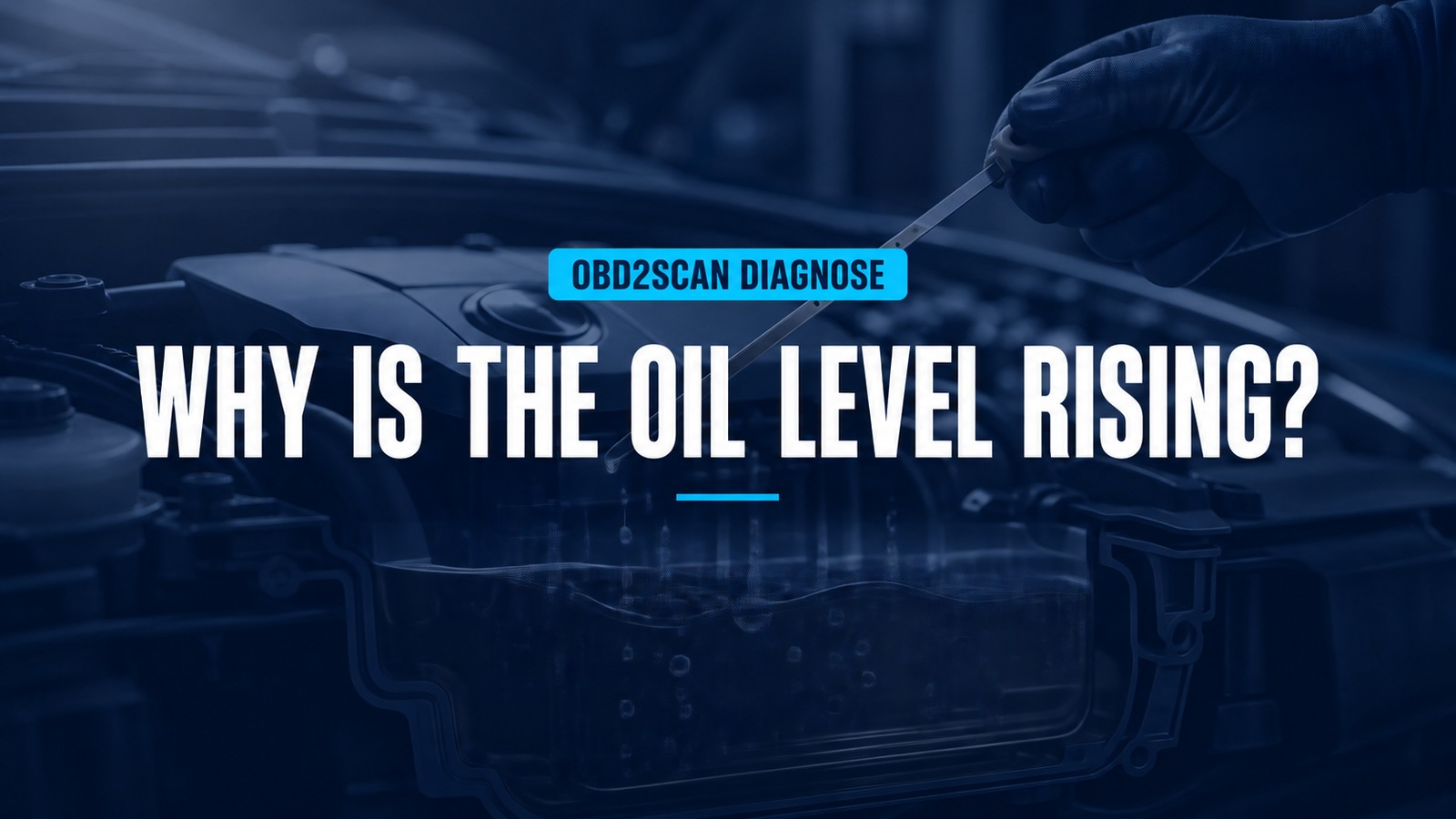 Why Is The Oil Level Rising? — conceptual diagnostic scene